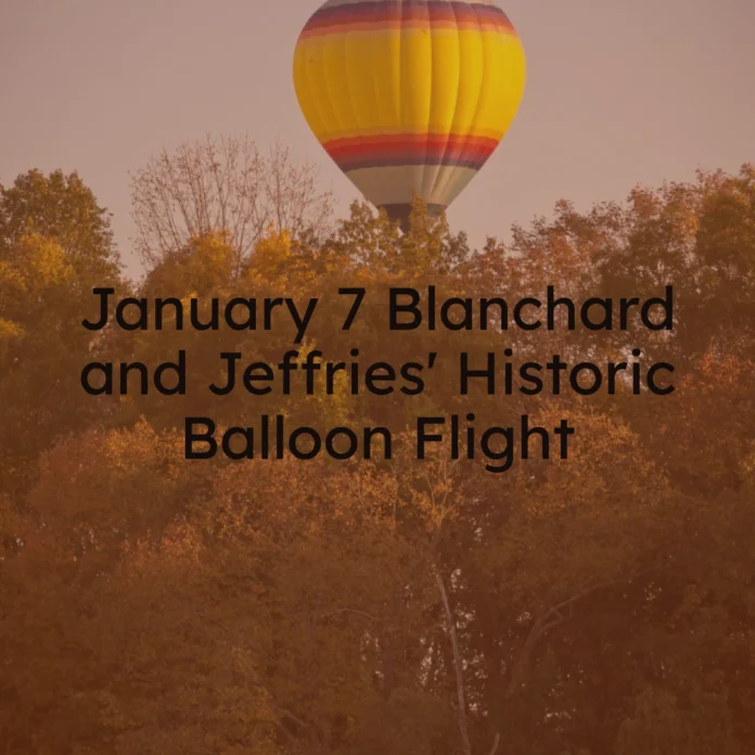 January 7 - Blanchard and Jeffries' Historic Balloon Flight