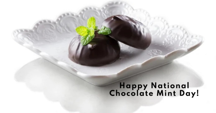 February 19 - National Chocolate Mint Day