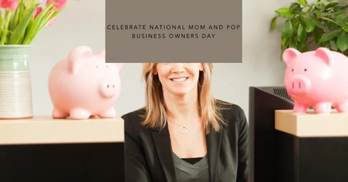 March 29 - National Mom and Pop Business Owners Day