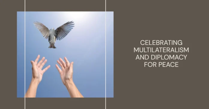 April 24 - International Day of Multilateralism and Diplomacy for Peace