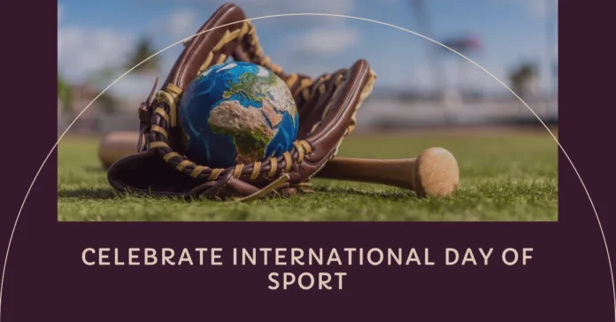 April 6 - International Day of Sport for Development and Peace