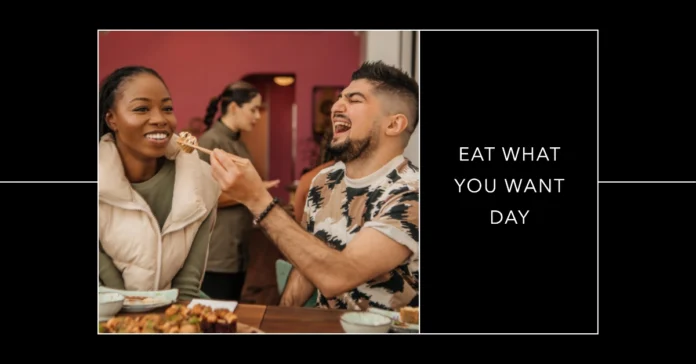 May 11 - Eat What You Want Day