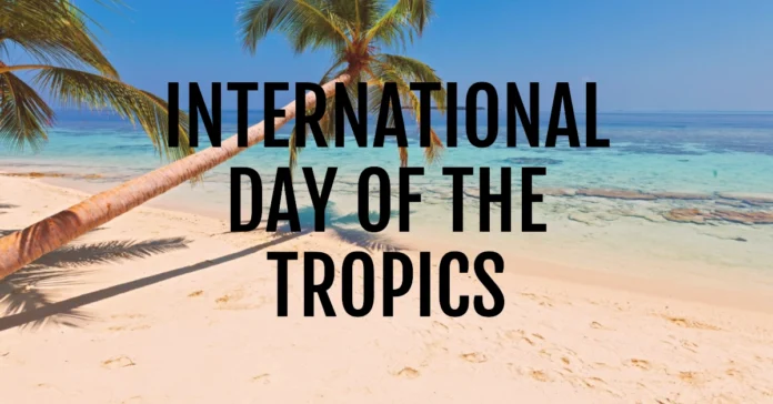 June 29 - International Day of the Tropics