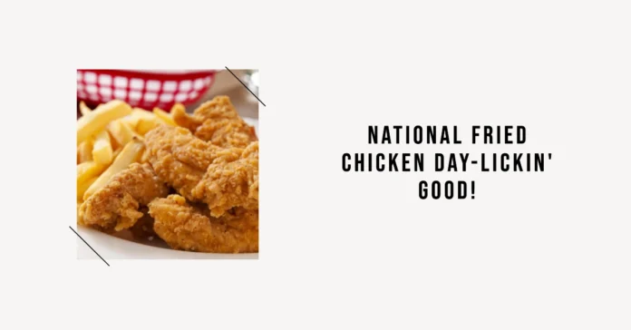 July 6 - National Fried Chicken Day