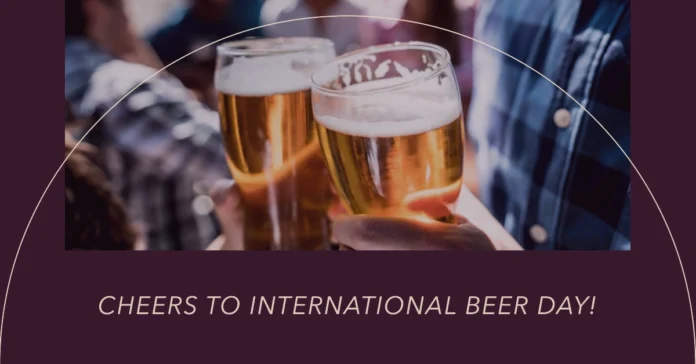 August 2 - International Beer Day