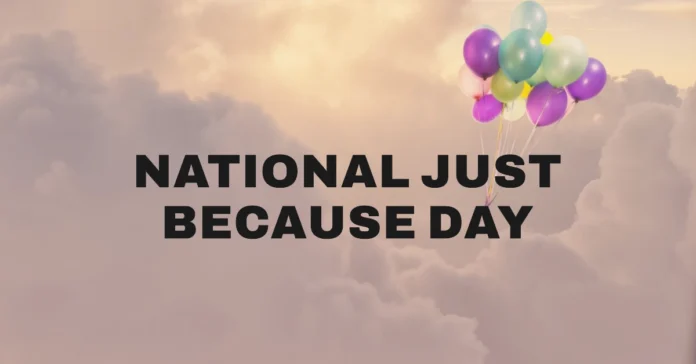 August 27 - National Just Because Day