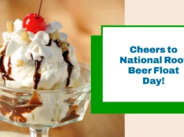 August 6 - National Root Beer Float Day