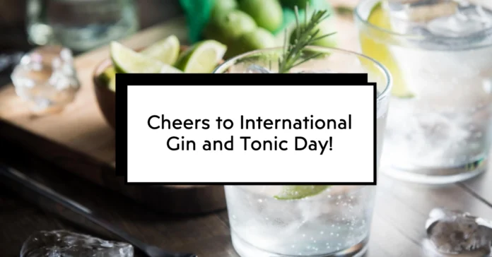 October 19 - International Gin and Tonic Day