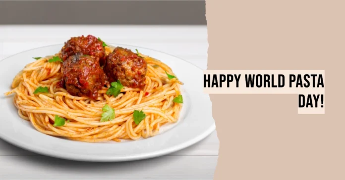 October 25 - World Pasta Day