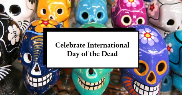 International Day of the Dead (Día de los Muertos)