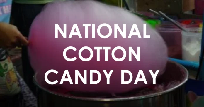 December 7 - National Cotton Candy Day